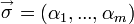 \stackrel{\rightarrow}{\sigma} = (\alpha_1, ... , \alpha_m)