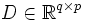  D \in \mathbb{R}ˆ{q\times p} 