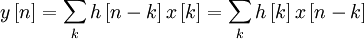 y\left[ n\right] =\sum_{k}h\left[ n-k\right] x\left[ k\right] =\sum_{k}h\left[ k\right] x\left[ n-k\right]