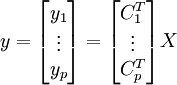 y = \begin{bmatrix}y_1\\\vdots\\y_p\end{bmatrix} = \begin{bmatrix}C_1ˆT\\\vdots\\C_pˆT\end{bmatrix}X