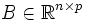  B \in \mathbb{R}ˆ{n\times p} 