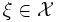 \xi\in\mathcal{X}