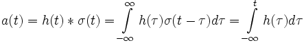 a(t) = h(t)*\sigma (t) = \int\limits_{ - \infty }ˆ\infty  {h(\tau )\sigma (t - \tau )} d\tau  = \int\limits_{ - \infty }ˆt {h(\tau )} d\tau 