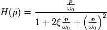 H(p)=\frac{\frac{p}{\omega_0}}{1+2\xi\frac{p}{\omega_0}+\left(\frac{p}{\omega_0}\right)ˆ2}\ 