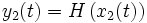 y_2(t) = H \left( x_2(t) \right)