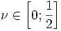  \nu \in \left[0;\frac{1}{2}\right] 