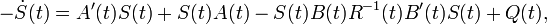  -\dot{S}(t) = A'(t)S(t)+S(t)A(t)-S(t)B(t)Rˆ{-1}(t)B'(t)S(t)+Q(t),