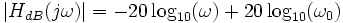 |H_{dB}(j\omega)|=-20\log_{10}(\omega)+20\log_{10}(\omega_0)\ 