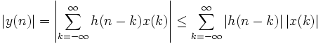 \left|y(n)\right| = \left|\sum_{k=-\infty}ˆ{\infty}{h(n-k) x(k)}\right| \le \sum_{k=-\infty}ˆ{\infty}{\left|h(n-k)\right| \left|x(k)\right|}