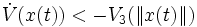  \dot V(x(t)) < - V_3(\left\|{x(t)}\right\|)  