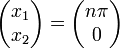 \left( \begin{matrix} x_1 \\ x_2 \end{matrix} \right) = \left( \begin{matrix} n\pi \\ 0 \end{matrix} \right)